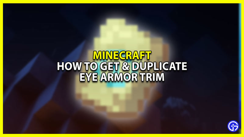 How to get Eye Armor Trim in Minecraft