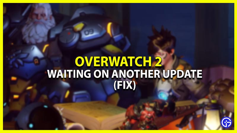 overwatch 2 waiting on another update how to fix