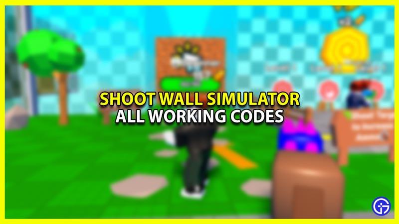 Shoot Wall Simulator Codes July 2023 Gamer Tweak