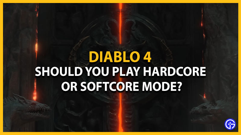 should you play softcore or hardcore mode in diablo 4