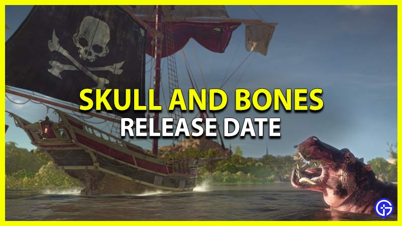 skull and bones release date