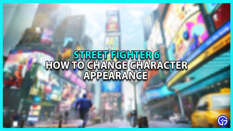 Change Appearance Street Fighter 6 World Tour mode
