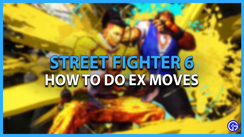 street fighter 6 how to do ex moves