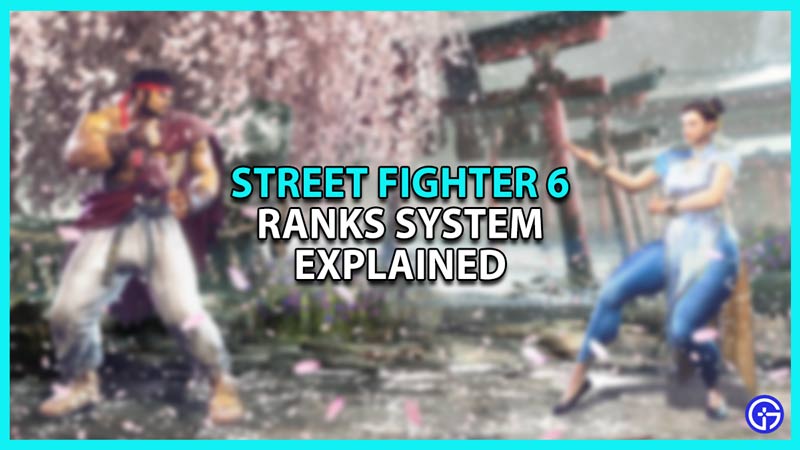 Street Fighter 6 Ranks System Explained