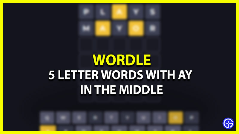 five letter words with ay in the middle for wordle