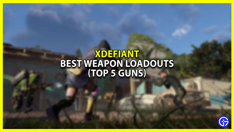 Best Weapon Loadouts n XDefiant