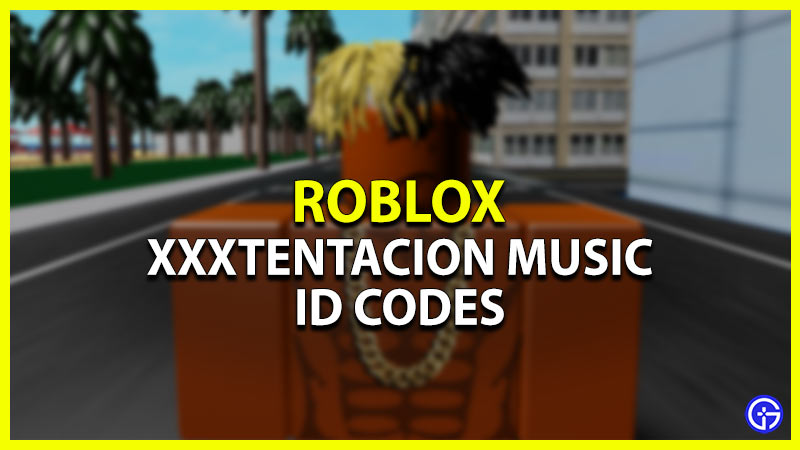 xxxtentacion roblox id codes