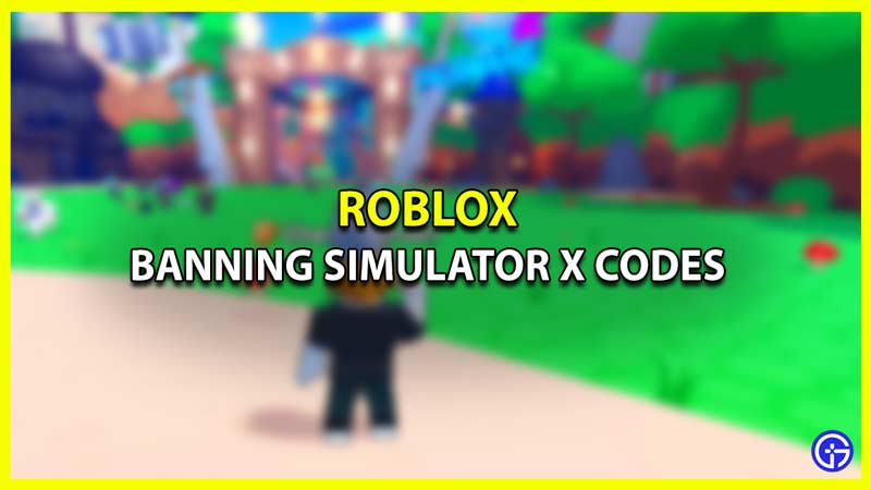 All Banning Simulator X Codes