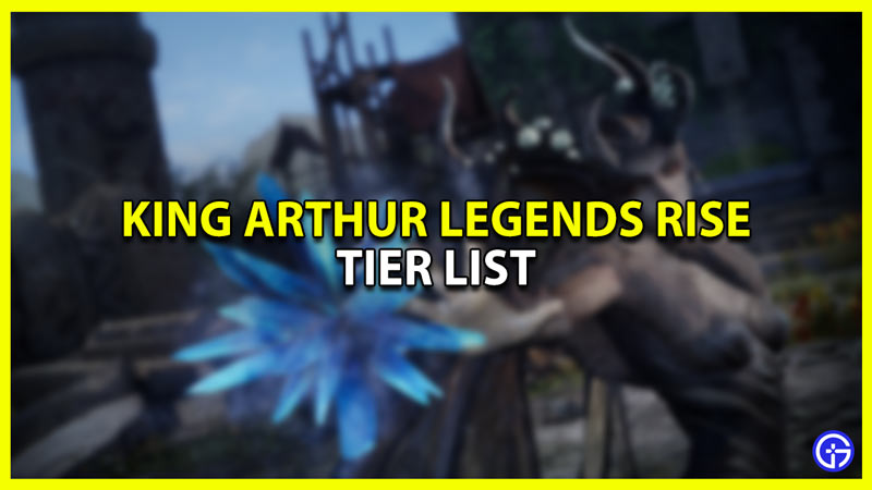 King Arthur Legends Rise Tier List