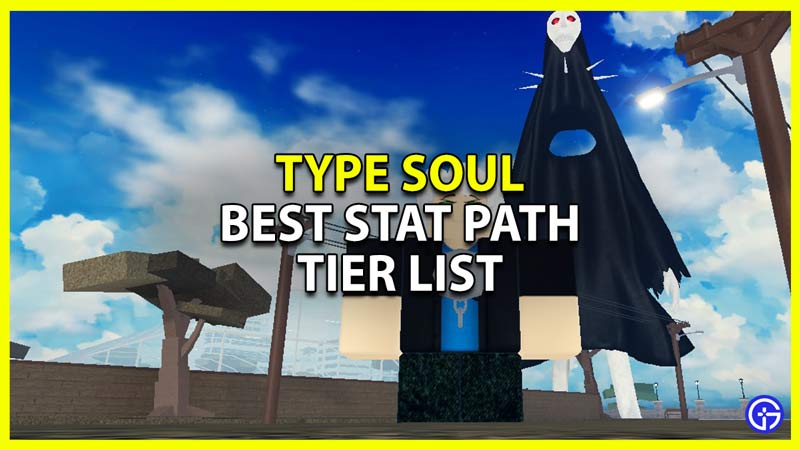Type Soul Stat Build Tier List and best paths