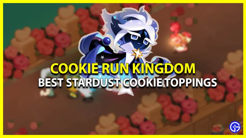 Best Toppings For Stardust Cookie In Cookie Run Kingdom (CRK)