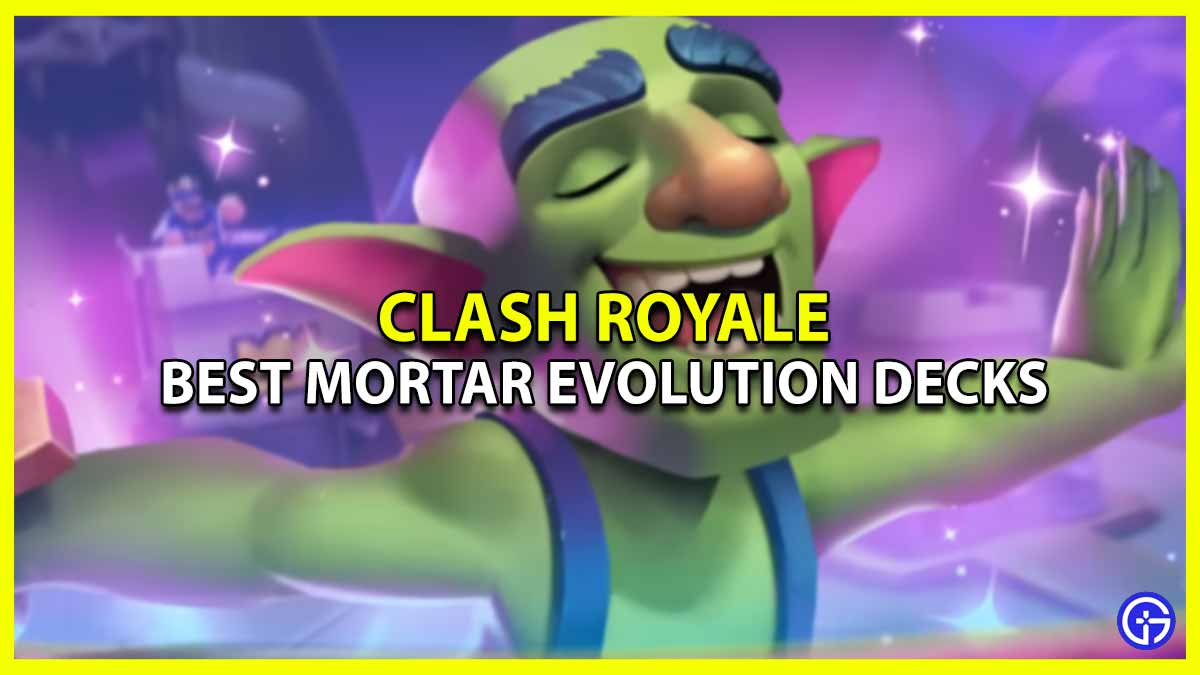 The 5 best decks with the evolution of the Mortar for Clash Royale