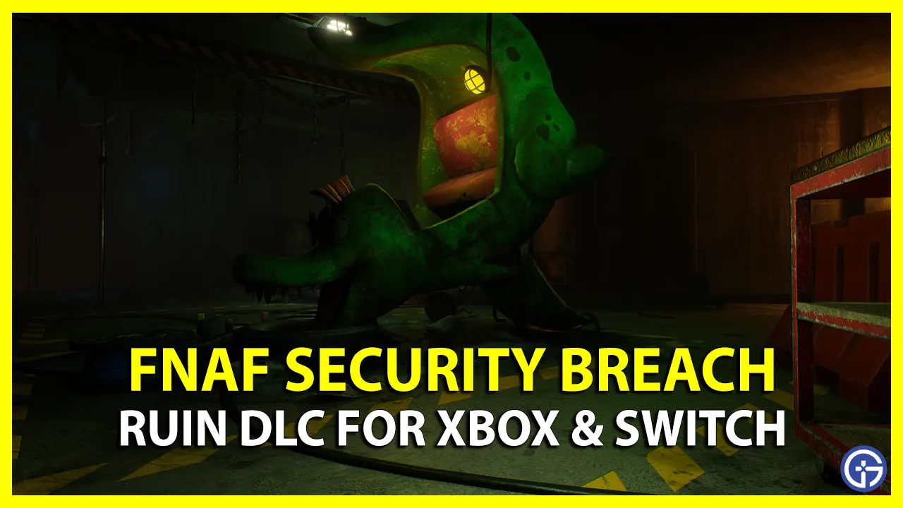 FNAF Security Breach how to get Ruin DLC on Xbox and Switch