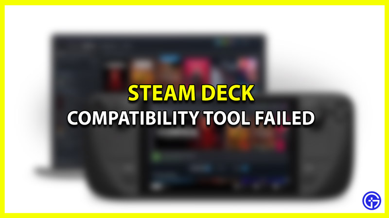 Compatibility Tool Failed On Steam Deck Troubleshooting Tips
