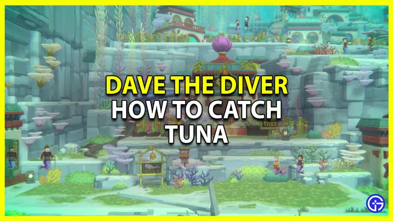 how to Get Tuna in Dave the Diver