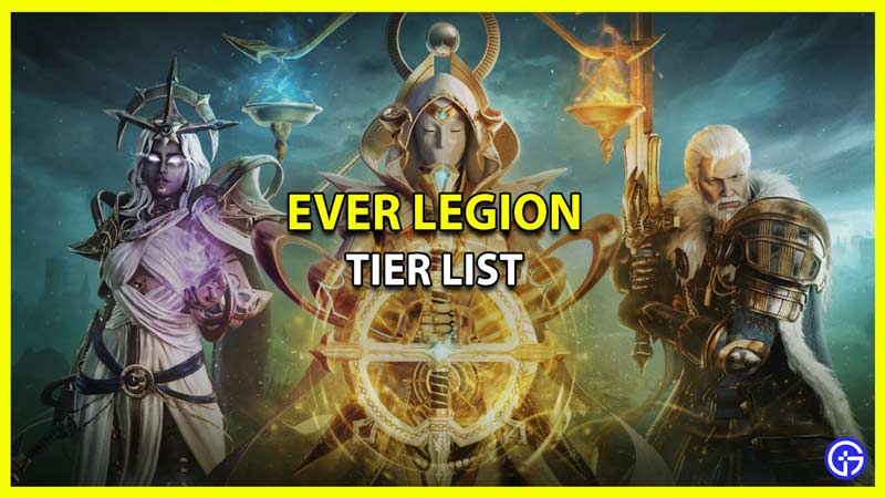 Ever Legion Tier List 2023: Best To Worst Heroes