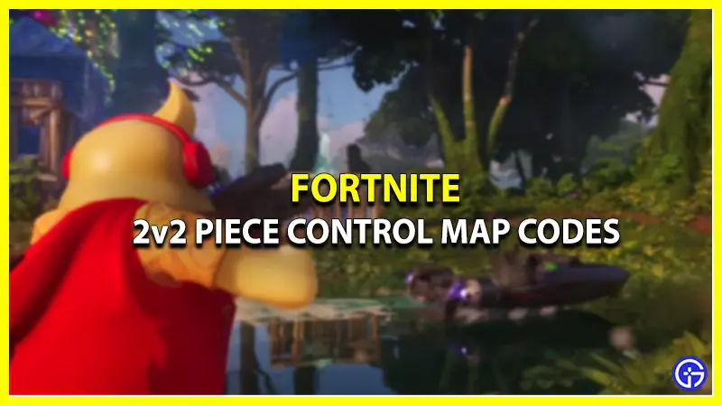 Piece Control 2v2 Map Codes in Fortnite