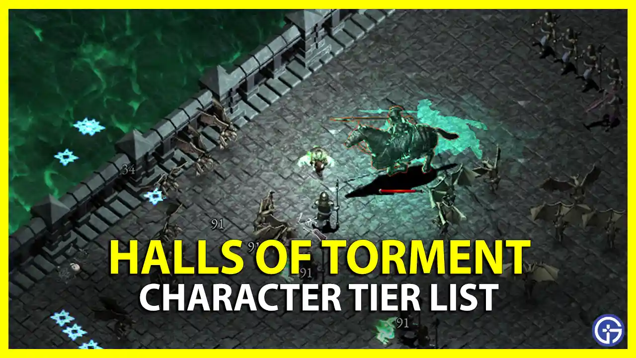 Halls Of Torment Character Tier List