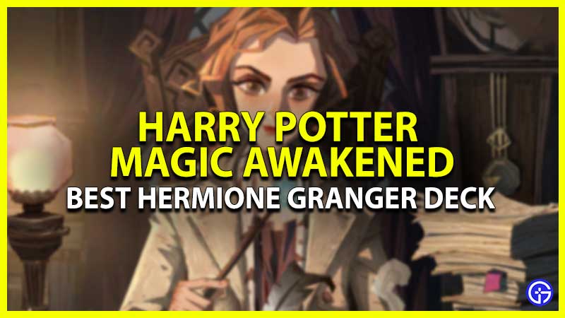 Best Hermione Granger Deck For Magic Awakened