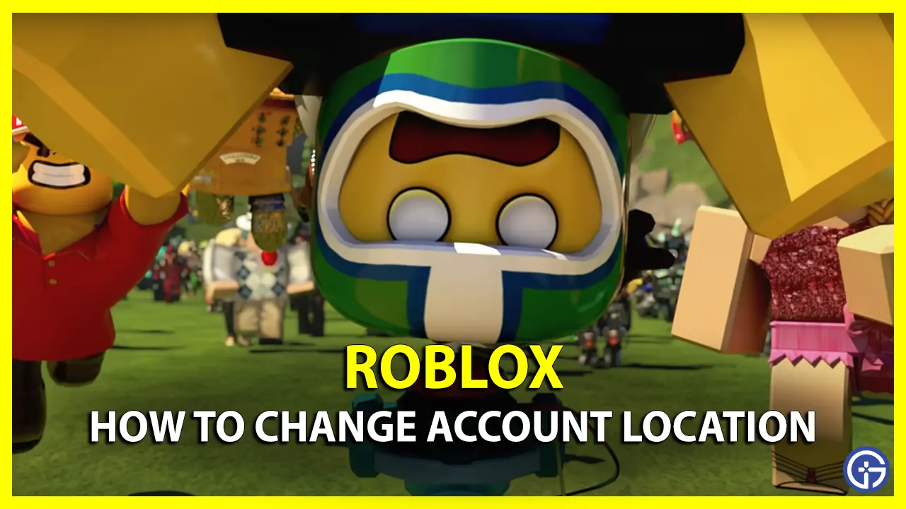 How Can I Change My Roblox Account Location