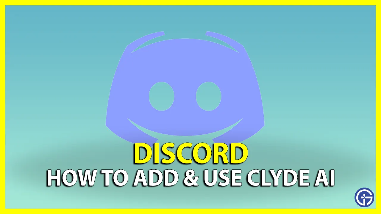 How To Add & Use Clyde AI On Discord