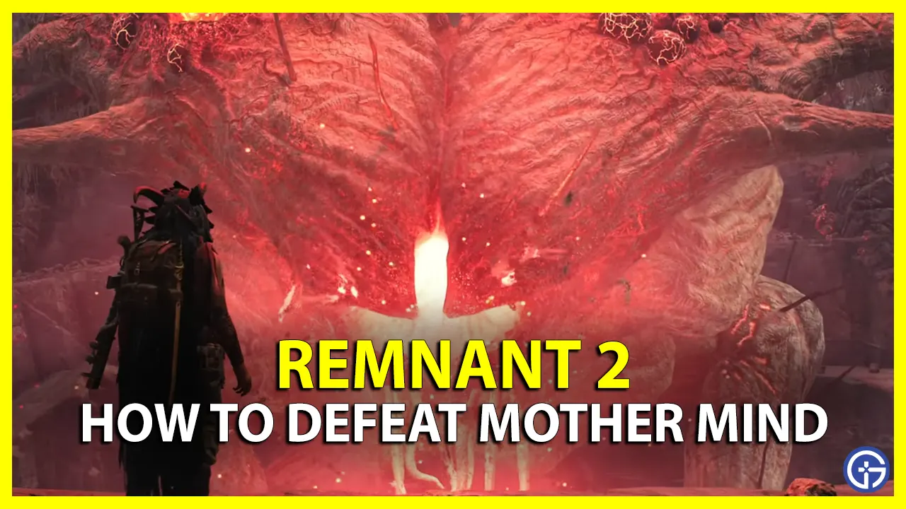 How To Beat Mother Mind In Remnant 2