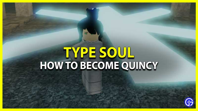 How To Become Quincy In Type Soul