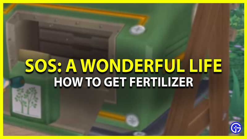 How To Get Fertilizer In SoS A Wonderful Life