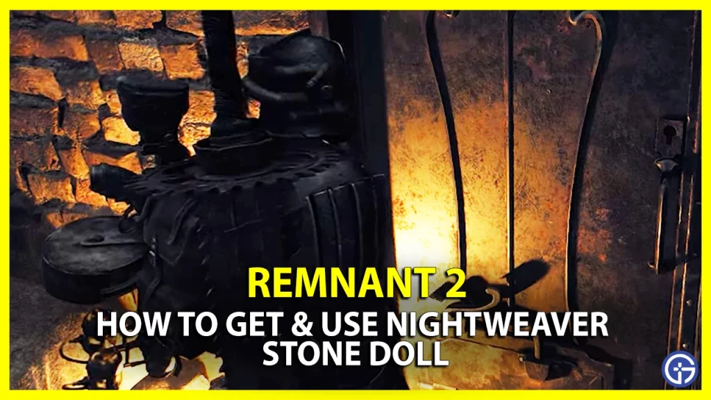 How To Get Use Nightweaver Stone Doll In Remnant 2 Gamer Tweak   How To Get Use Nightweaver Stone Doll In Remnant 2 Unlock 1024x576.webp