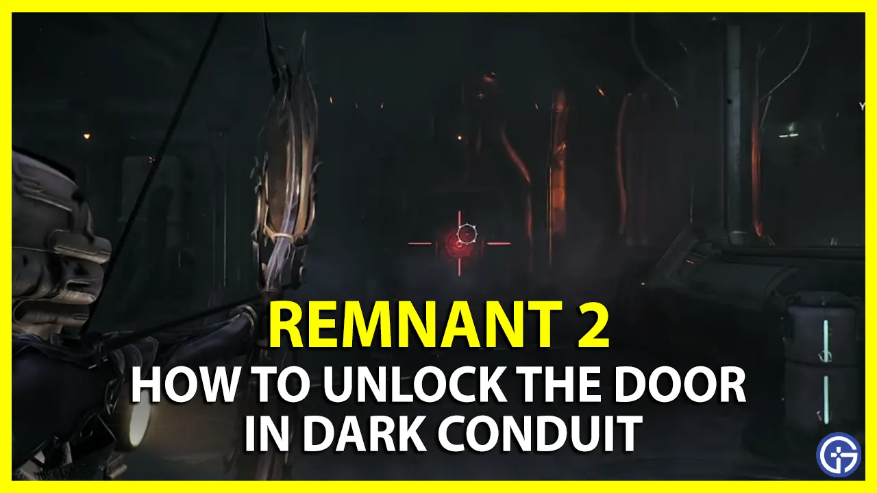 How To Open Dark Conduit Locked Door In Remnant 2