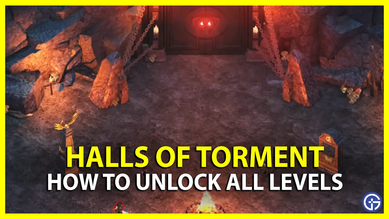 How To Unlock All Levels In Halls Of Torment