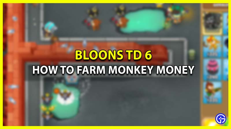 How to Farm Monkey Money Fast in BTD6