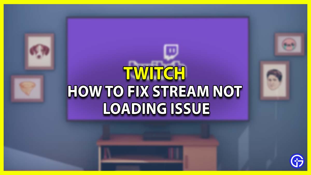How to Fix Twitch Stream Not Loading Issue on Chrome