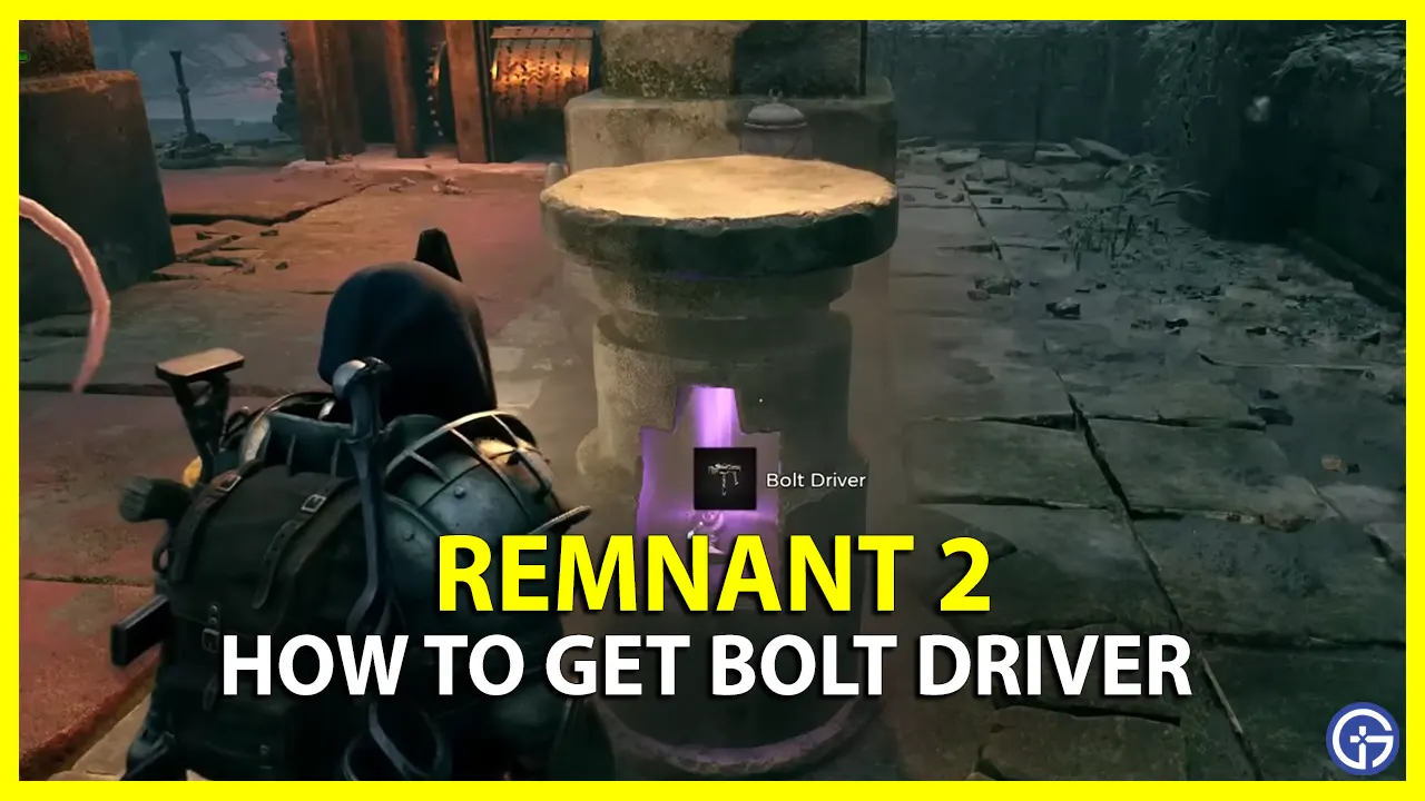 How to Get Bolt Driver in Remnant 2