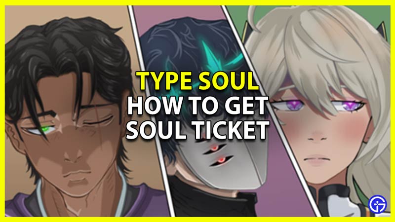 Type Soul Obtain Soul Ticket and farming guide