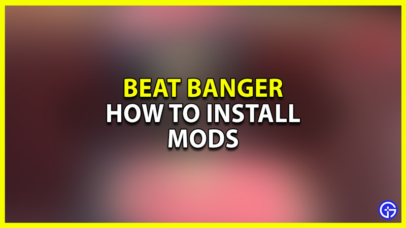 Install and Use Mods Beat Banger