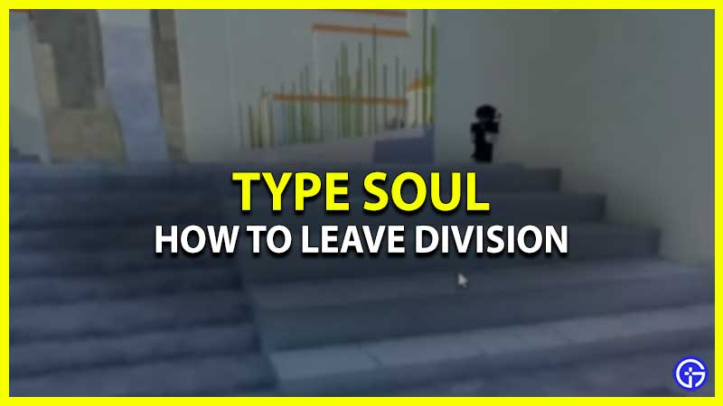 How to Leave Division in Type Soul