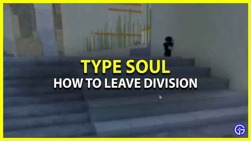 How to Leave Division in Type Soul