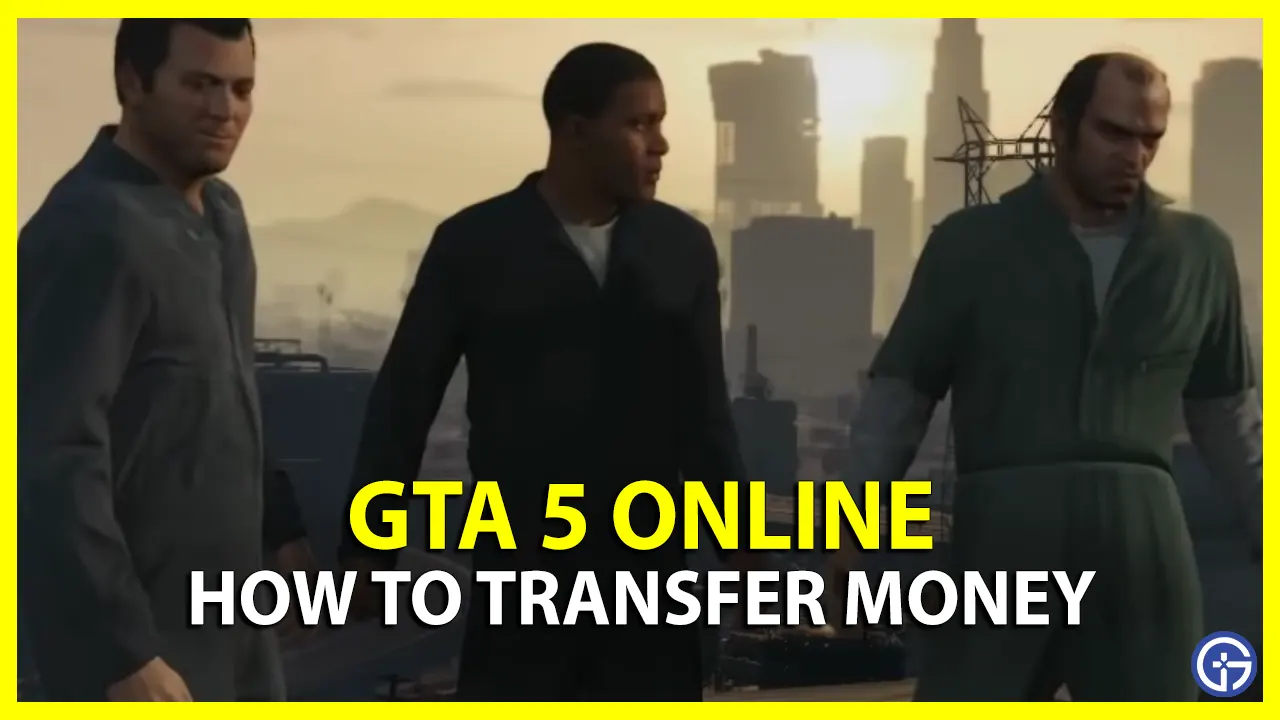 How to Transfer Money in GTA 5 Online