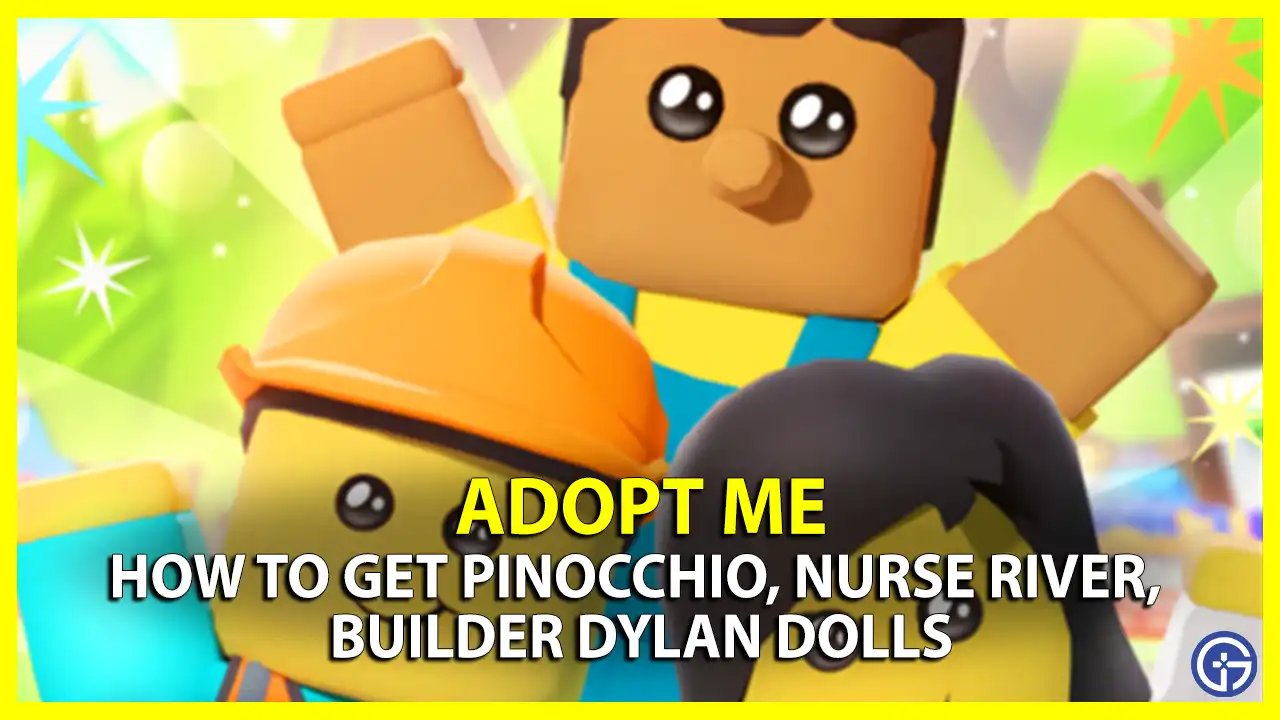 How to Unlock Pinocchio, Nurse River, Builder Dylan Dolls in Adopt Me roblox drop rate