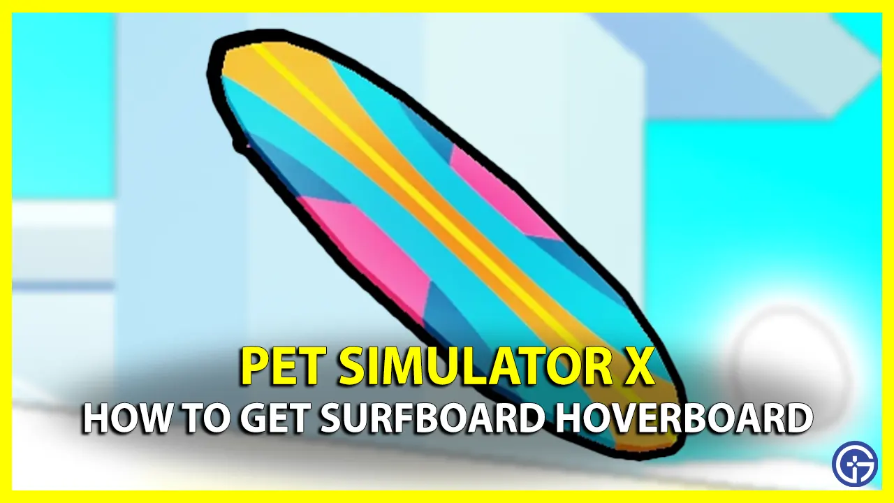 How to buy and get Surfboard Hoverboard in Roblox Pet Simulator X for free