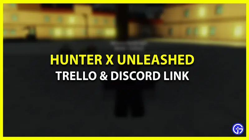 Hunter X Unleashed Trello & Discord Link