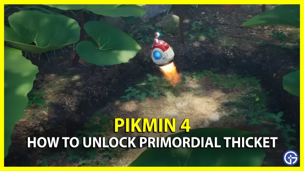 how to Unlock Primordial Thicket in Pikmin 4