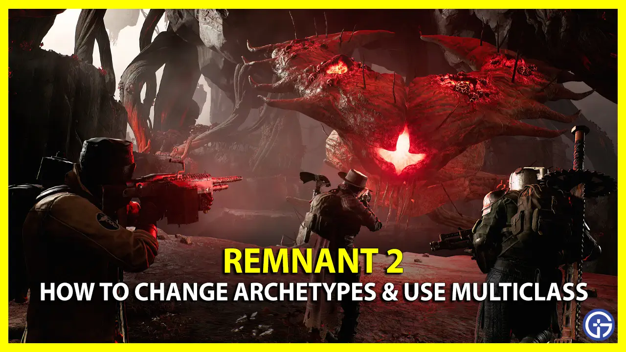 Remnant 2 Unlock & Change Archetypes