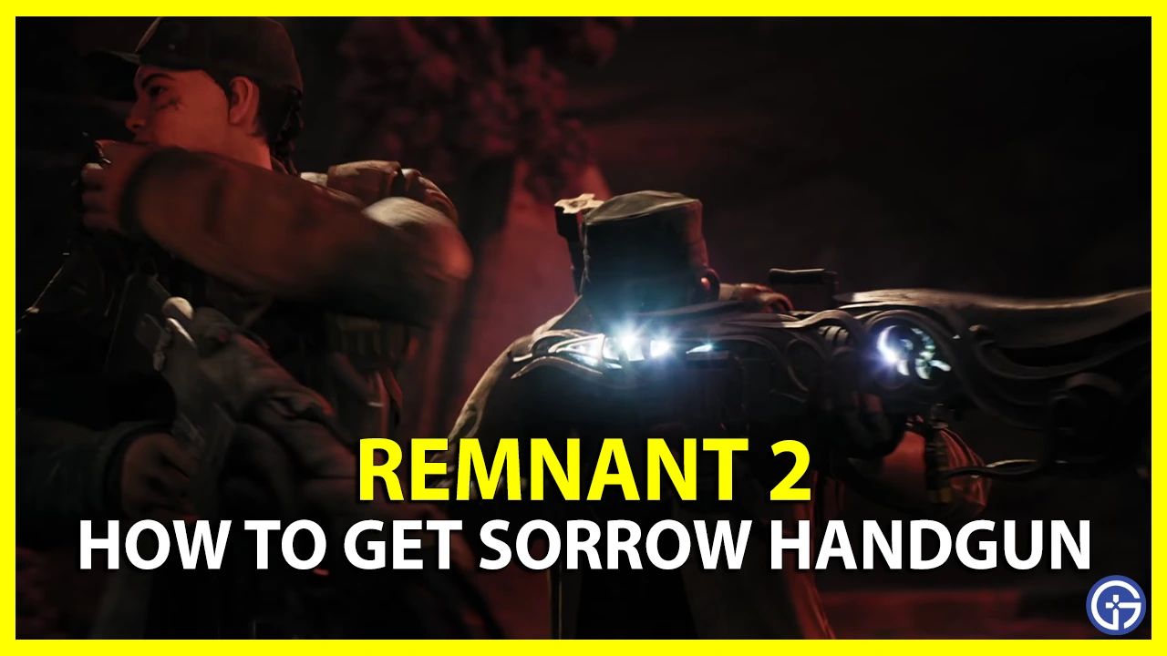 how to Get the Sorrow handgun in Remnant 2