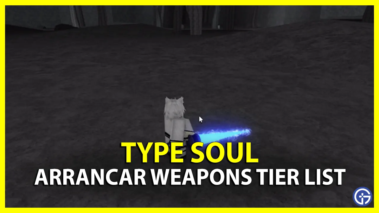 Type Soul Arrancar Weapons Tier List