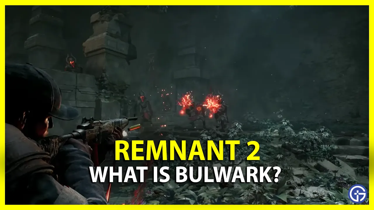 What is Bulwark in Remnant 2?