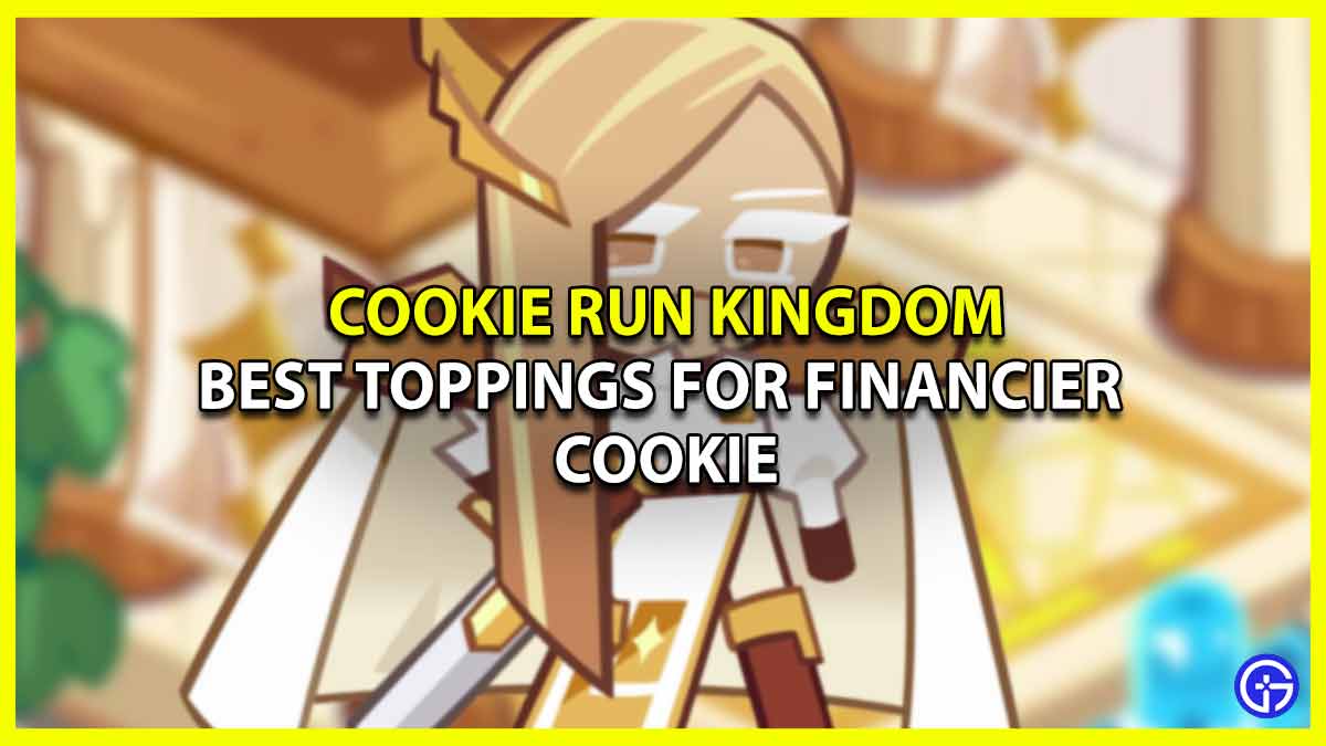 Best Financier Toppings Build In Cookie Run Kingdom