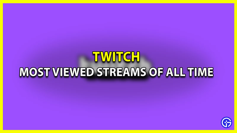 What are the Most Viewed Twitch Streams of All Time