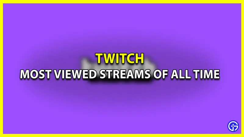 What are the Most Viewed Twitch Streams of All Time